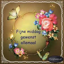 Fijne middag gewens…